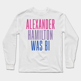 Alexander Hamilton Was Bi Long Sleeve T-Shirt